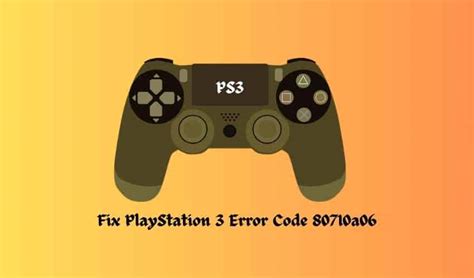 How To Fix PlayStation 3 Error code 80710a06。